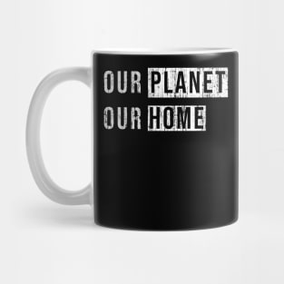 Our planet, Our home. Mug